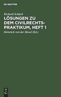 Lösungen Zu Dem Civilrechtspraktikum, Heft 1