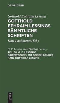 G. E. Lessings Briefwechsel Mit Seinem Bruder Karl Gotthelf Lessing