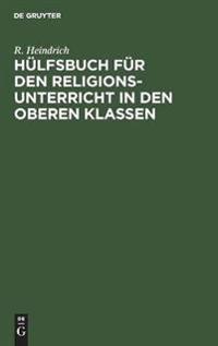 Hülfsbuch Für Den Religionsunterricht in Den Oberen Klassen