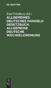 Allgemeines Deutsches Handelsgesetzbuch. Allgemeine Deutsche Wechselordnung