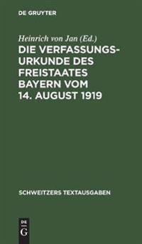 Die Verfassungsurkunde Des Freistaates Bayern Vom 14. August 1919