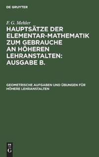 Geometrische Aufgaben Und Übungen Für Höhere Lehranstalten