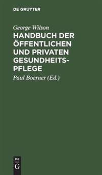 Handbuch Der Öffentlichen Und Privaten Gesundheitspflege