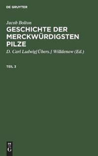 Jacob Bolton: Geschichte Der Merckwürdigsten Pilze. Teil 3