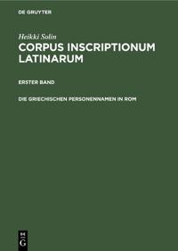 Die Griechischen Personennamen in ROM: Ein Namenbuch. Band I