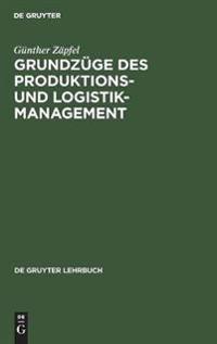 Grundzüge Des Produktions- Und Logistikmanagement