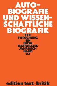 Autobiografie Und Wissenschaftliche Biografik