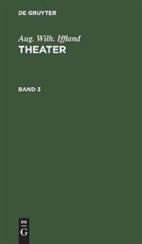 Aug. Wilh. Iffland: Theater. Band 3
