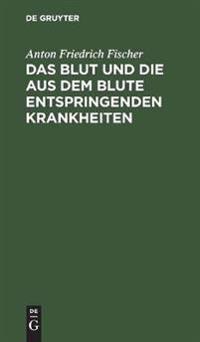 Das Blut Und Die Aus Dem Blute Entspringenden Krankheiten