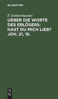 Ueber Die Worte Des Erlösers: Hast Du Mich Lieb? Joh. 21, 16.