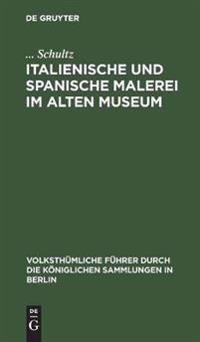 Italienische Und Spanische Malerei Im Alten Museum