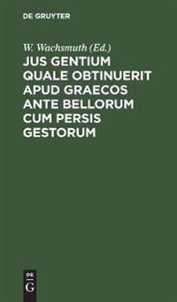 Jus Gentium Quale Obtinuerit Apud Graecos Ante Bellorum Cum Persis Gestorum