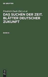 Das Suchen Der Zeit. Blätter Deutscher Zukunft. Band 6