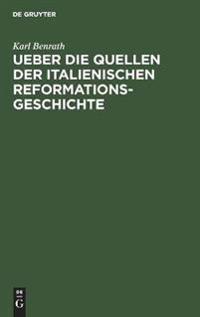 Ueber Die Quellen Der Italienischen Reformationsgeschichte