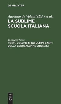 Poeti, Volume 8: Gli Ultimi Canti Della Gerusalemme Liberata