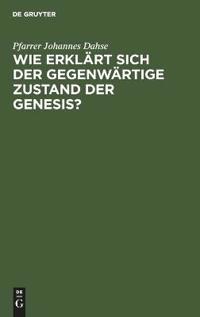 Wie Erklärt Sich Der Gegenwärtige Zustand Der Genesis?