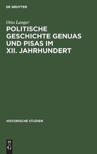 Politische Geschichte Genuas Und Pisas Im XII. Jahrhundert