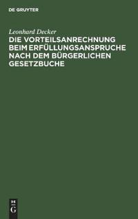 Die Vorteilsanrechnung Beim Erfüllungsanspruche Nach Dem Bürgerlichen Gesetzbuche