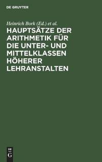 Hauptsätze Der Arithmetik Für Die Unter- Und Mittelklassen Höherer Lehranstalten