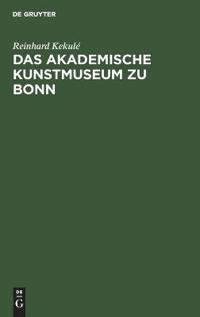 Das Akademische Kunstmuseum Zu Bonn