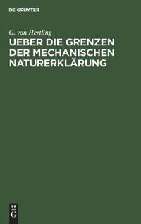 Ueber Die Grenzen Der Mechanischen Naturerklärung