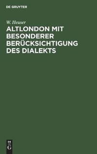 Altlondon Mit Besonderer Berücksichtigung Des Dialekts