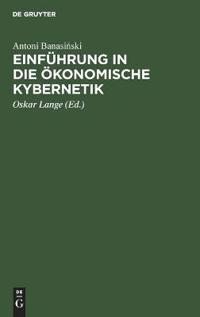 Einführung in Die Ökonomische Kybernetik