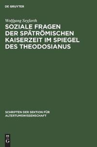 Soziale Fragen Der Spätrömischen Kaiserzeit Im Spiegel Des Theodosianus