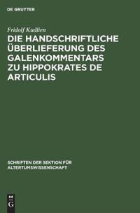 Die Handschriftliche Überlieferung Des Galenkommentars Zu Hippokrates de Articulis