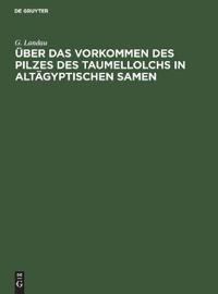 Über Das Vorkommen Des Pilzes Des Taumellolchs in Altägyptischen Samen