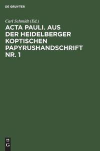 ACTA Pauli. Aus Der Heidelberger Koptischen Papyrushandschrift Nr. 1
