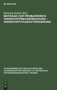 Beiträge Zum Problemkreis Werkstoffbeanspruchung - Werkstoffcharakterisierung