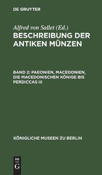 Paeonien, Macedonien, Die Macedonischen Könige Bis Perdiccas III