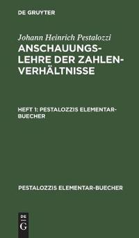 Johann Heinrich Pestalozzi: Anschauungslehre Der Zahlenverhältnisse. Heft 1