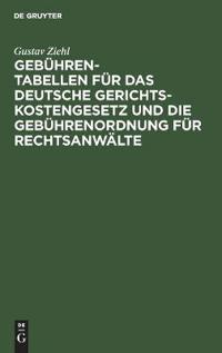 Gebühren-Tabellen Für Das Deutsche Gerichtskostengesetz Und Die Gebührenordnung Für Rechtsanwälte
