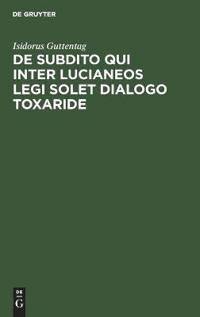 de Subdito Qui Inter Lucianeos Legi Solet Dialogo Toxaride