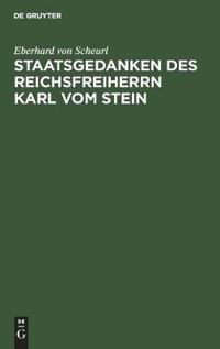 Staatsgedanken Des Reichsfreiherrn Karl Vom Stein