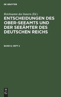 Entscheidungen Des Ober-Seeamts Und Der Seeämter Des Deutschen Reichs. Band 9, Heft 2