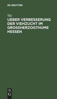 Ueber Verbesserung Der Viehzucht Im Großherzogthume Hessen