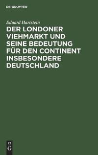 Der Londoner Viehmarkt Und Seine Bedeutung Für Den Continent Insbesondere Deutschland
