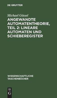 Angewandte Automatentheorie, Teil 2: Lineare Automaten Und Schieberegister