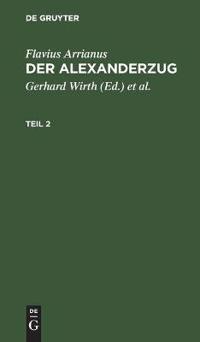 Flavius Arrianus: Der Alexanderzug. Teil 2