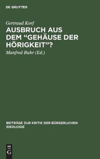 Ausbruch Aus Dem "Gehäuse Der Hörigkeit"?