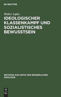 Ideologischer Klassenkampf Und Sozialistisches Bewußtsein