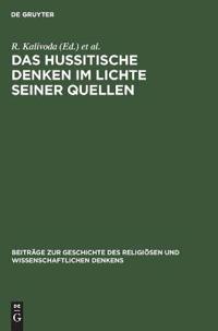 Das Hussitische Denken Im Lichte Seiner Quellen