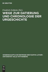 Wege Zur Datierung Und Chronologie Der Urgeschichte