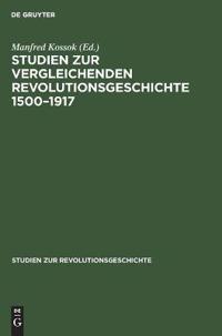 Studien Zur Vergleichenden Revolutionsgeschichte 1500-1917
