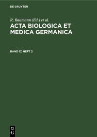 Acta Biologica et Medica Germanica. Band 17, Heft 2