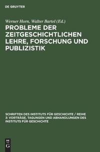 Probleme Der Zeitgeschichtlichen Lehre, Forschung Und Publizistik