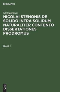 Niels Stensen: Nicolai Stenonis de Solido Intra Solidum Naturaliter Contento Dissertationes Prodromus. [Band 1]